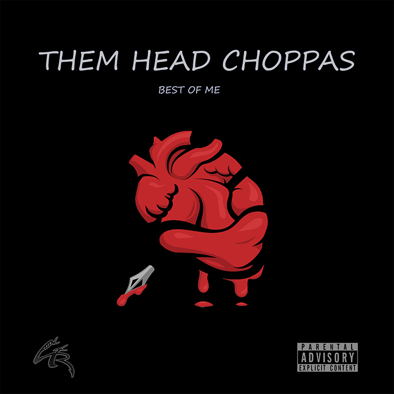 Them Head Choppas - Best of Me