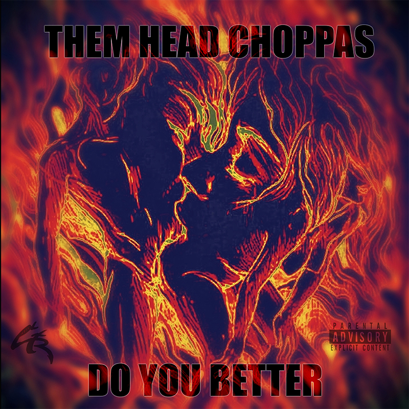 Them Head Choppas - Do You Better